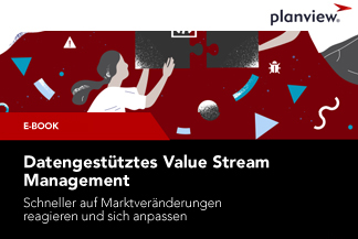 Datengestütztes Value Stream Management: schneller auf Marktveränderungen reagieren und sich anpassen